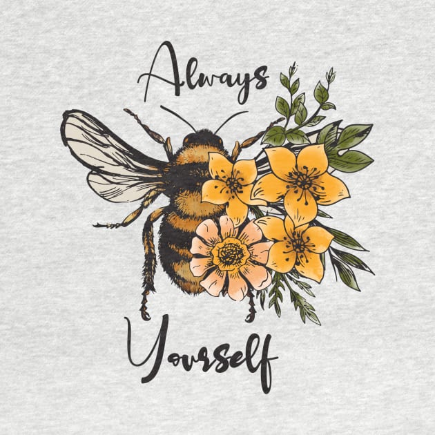 Always Bee Yourself by Rebel Merch